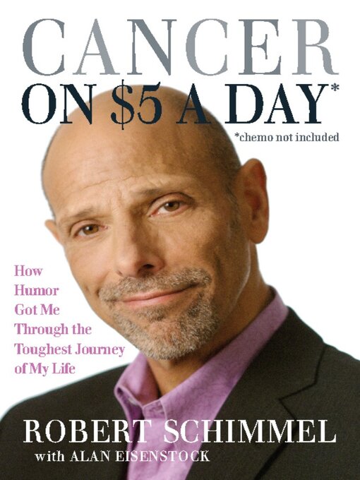 Title details for Cancer on Five Dollars a Day (chemo not included) by Robert Schimmel - Available